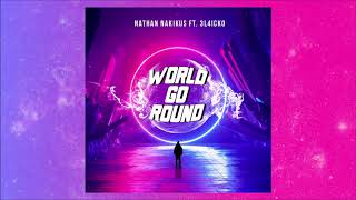 Nathan Nakikuks ft 3L4ICKO - World Go Round