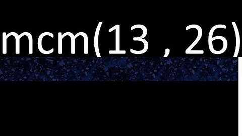mcm 13 y 26 , minimo comun multiplo , mcm(13 , 26)= como se halla , ejemplos