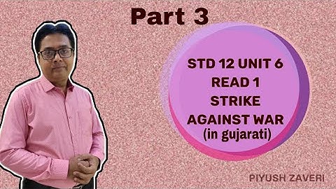 Std 12-Unit 6-Read 1-Strike against war -Part 3-(in gujarati)