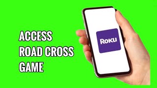 How to Access Road Cross Game on ROKU TV