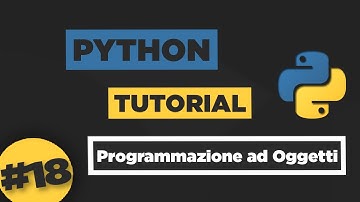 Python Tutorial ITA #18 Programmazione ad Oggetti