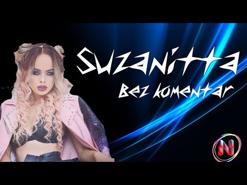 Suzanitta - Bez Komentar | Сузанитта - Без Коментар, 2017