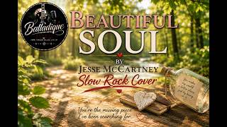 BEAUTIFUL SOUL |JESSE MCCARTNEY |BALLADIQUE STUDIO (SLOWROCK COVER)