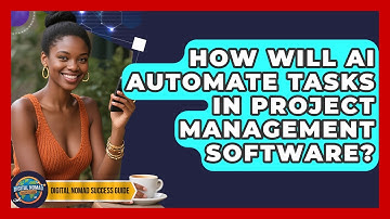 How Will AI Automate Tasks In Project Management Software? - Digital Nomad Success Guide
