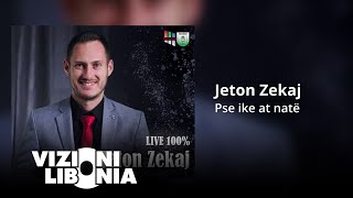 Jeton Zekaj - Pse Ike at nate
