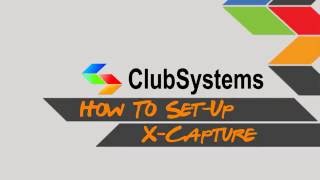 How to Set-Up X-Capture in Club Systems
