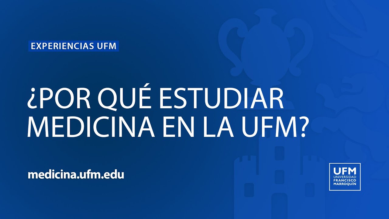 Ufm Rbu ¿Por qué estudiar medicina en la UFM? | medicina.ufm.edu - YouTube