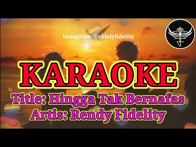 Hingga Tak Bernafas ( KARAOKE ) - Rendy Fidelity class=