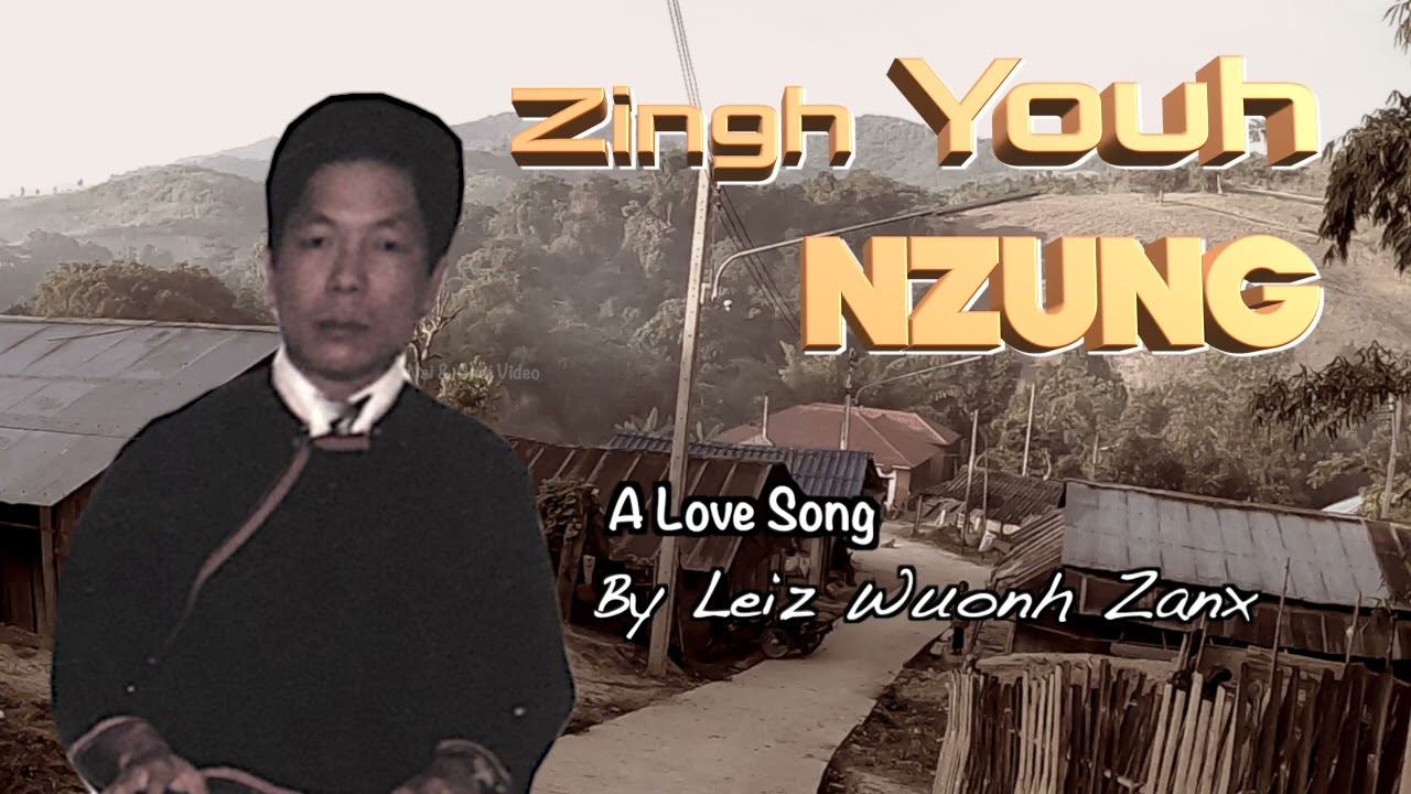 IU MIEN SONG | ZINGH YOUH NZUNG  A LOVE SONG BY LEIZ WUONH ZANX NO ENG SUB