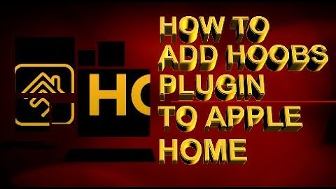HOW TO ADD HOOBS PLUGIN TO APPLE HOME