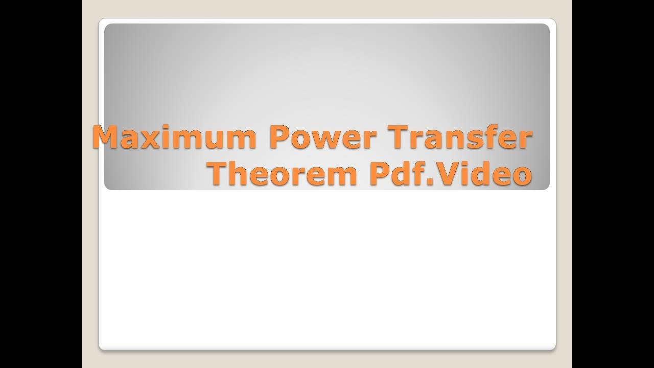 Maximum Power Transfer Theorem pdf video - YouTube