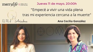 &quot;Empecé a vivir una vida plena tras mi experiencia cercana a la muerte&quot; Ana Cecilia González