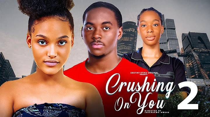 CRUSHING ON YOU 2 - PETER KOMBA, OENE NELLY, CLARA NEW NIGERIAN MOVIE