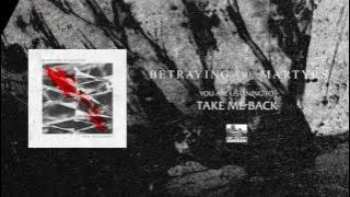 BETRAYING THE MARTYRS - Take Me Back