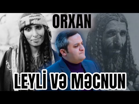 Orxan Lökbatanlı/Leyli,Məcnun hekayəsi