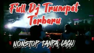 Full Dj Party Trumpet Nonstop Tanpa Lagu