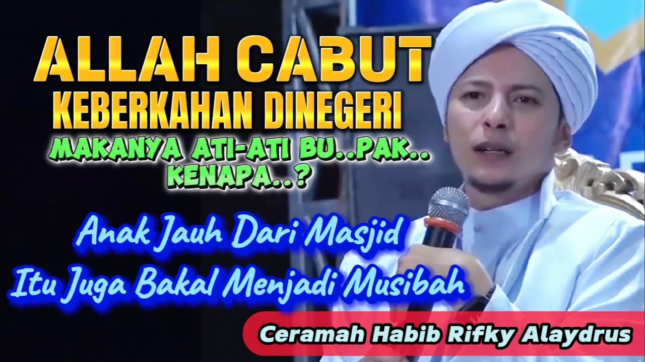 Habib Rifky Ceramah Habib Rifky Alaydrus | Allah Cabut Berkahnya Negeri | MUSIBAH ...