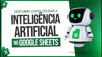 Como Usar Inteligência Artificial Dentro do Google Planilhas - Gemini Advanced