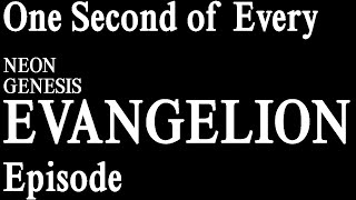 One Second Of Every Neon Genesis Evangelion Episode