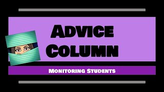Advice Column- Monitoring Students