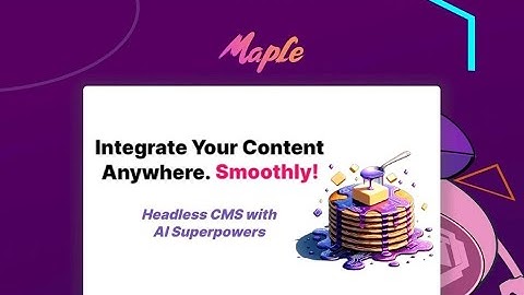 Maple CMS Review: Powerful headless CMS with AI superpowers | Appsumo Lifetime Deal