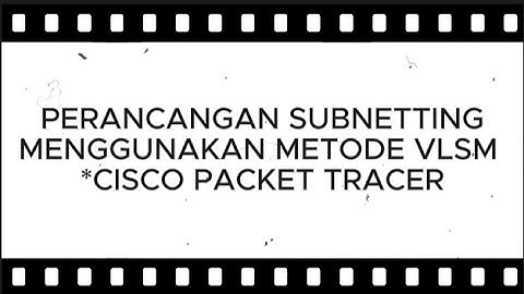 Perancangan subnetting menggunakan metode vlsm *cisco packet tracer