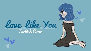 Love Like You (Rebecca Sugar) || Turkish Cover ||