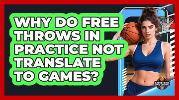 Why Do Free Throws In Practice Not Translate To Games? - Basketball Stats Central