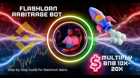 How to Use a Flashloan Arbitrage Bot to Multiply BNB 10x 20x Step by Step Guide for Maximum Gains