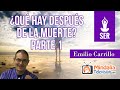 ¿Qué hay Después de la Muerte? por Emilio Carrillo PARTE 1