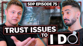 How AJ Went From Being a F-Boy with Trust Issues to Being Engaged in a Healthy Relationship | SDP 75