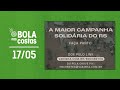 O BOLA NAS COSTAS AO VIVO | Rede Atlântida | 17/05