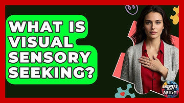 What Is Visual Sensory Seeking? - Answers About Autism