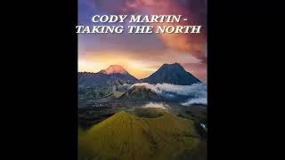 CODY MARTIN - TAKING THE NORTH (MUSIC VLOG NO COPYRIGHT)