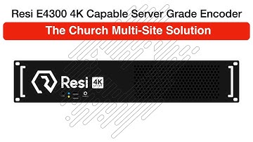Broadcast Streaming Rock Star for Multi-site Churches - Resi E4300 4K Capable Server Grade Encoder