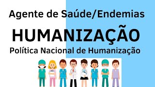 Humanização - Política Nacional de Humanização - Agente de Saúde e Agente de Combate à Endemias