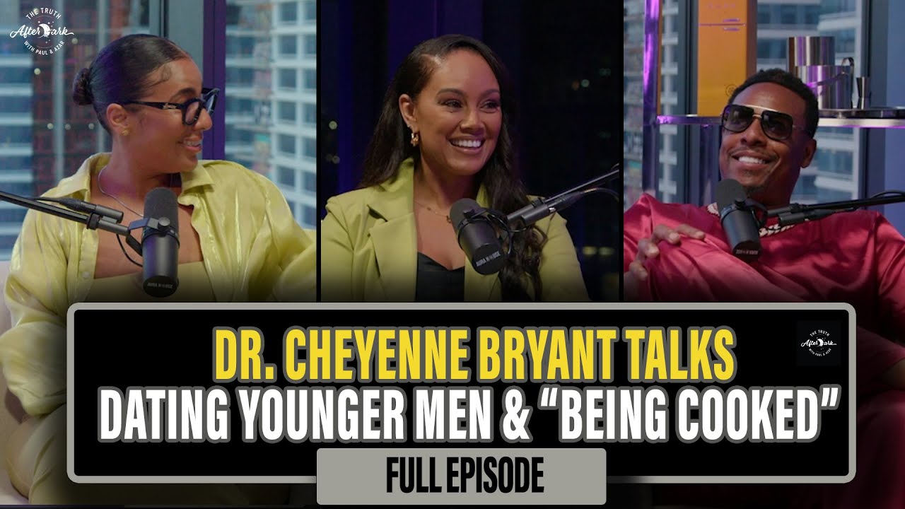 Dr. Cheyenne Bryant Talks About “Being Cooked”, Dating Younger Men