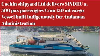 🔰Cochin shipyard delivers SINDHU Vessel to Andaman Administration||by Patta Siva Prasad||