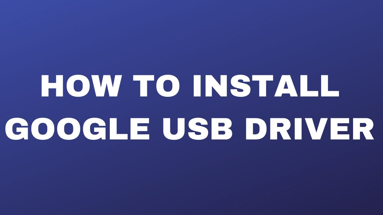 How To Install Google Usb Driver Properly // Adb Usb Driver