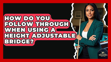 How Do You Follow Through When Using A Height Adjustable Bridge? - Billiards Hustlers
