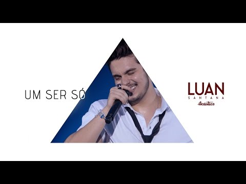 Luan Santana - Um Ser Só