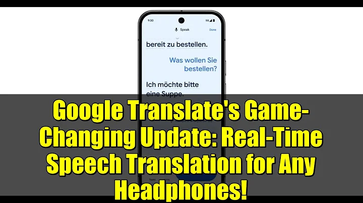 Google Translate's Game-Changing Update: Real-Time Speech Translation for Any Headphones!