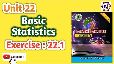 Unit : 22 || Basic Statistics || Exercise 22.1 || Grade 10 || New Sindh Textbook Board Maths