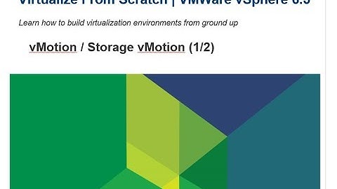 Virtualize From Scratch: vSphere vMotion / Storage vMotion (1/2)