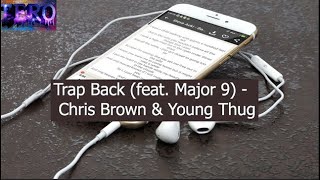 Trap Back feat  Major 9   Chris Brown \& Young Thug ( LYRICS )