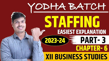 Staffing Process | Staffing Chapter 6 Part 3 class 12 Business studies 2023-24 | Easily explained.