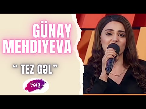 Günay Mehdiyeva - Tez Gəl (Canlı İfa)