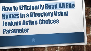 How to Efficiently Read All File Names in a Directory Using Jenkins Active Choices Parameter