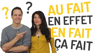 How to use AU FAIT (By the way), EN FAIT (in fact, actually) EN EFFET and more in French !