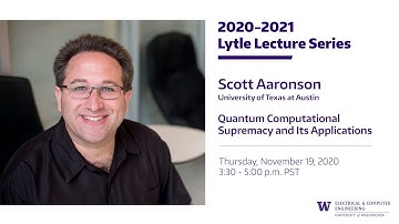 UW ECE Lytle Lecture 2020: Scott Aaronson, University of Texas at Austin